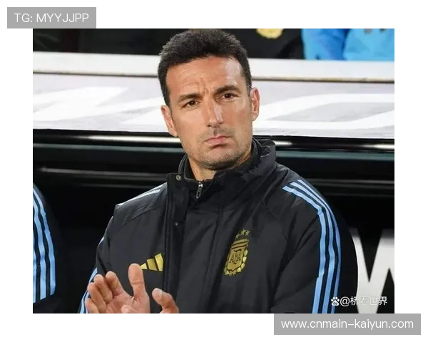 阿根廷中轴强度决定淘汰赛上限，斯卡洛尼需平衡老将经验与新人活力